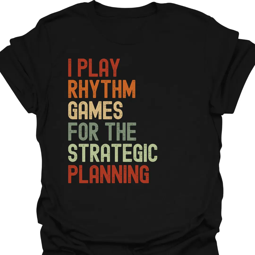 I Play Rhythm Games For The Strategic Planning Retro T-Shirt