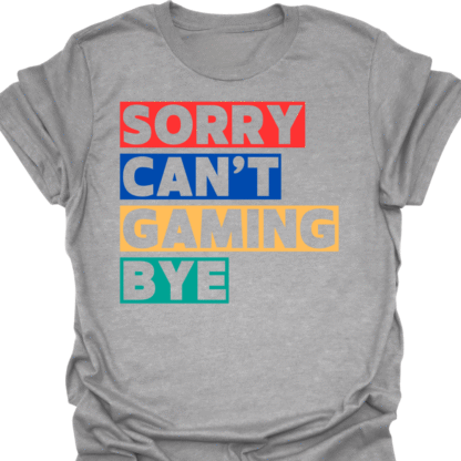 Sorry Can't Gaming Bye T-shirt - Image 2