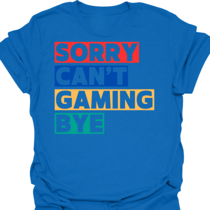 Sorry Can't Gaming Bye T-shirt - Image 3