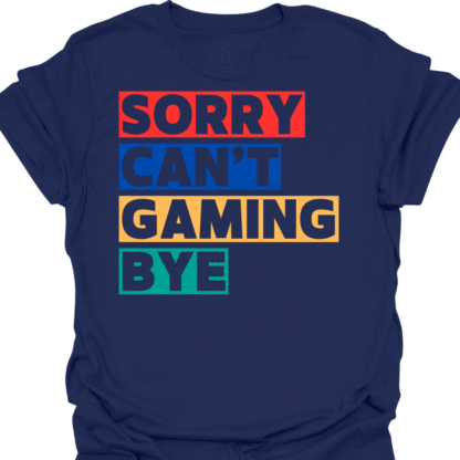 Sorry Can't Gaming Bye T-shirt - Image 4