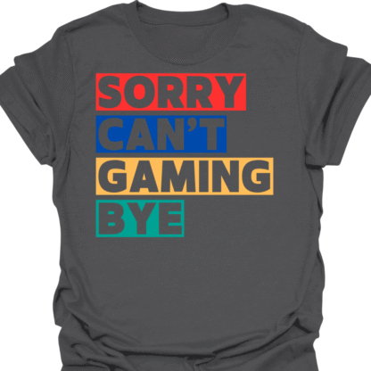 Sorry Can't Gaming Bye T-shirt - Image 5
