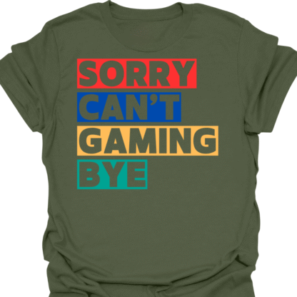 Sorry Can't Gaming Bye T-shirt - Image 7