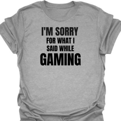 I'm Sorry For What I Said While Gaming T-shirt - Image 2
