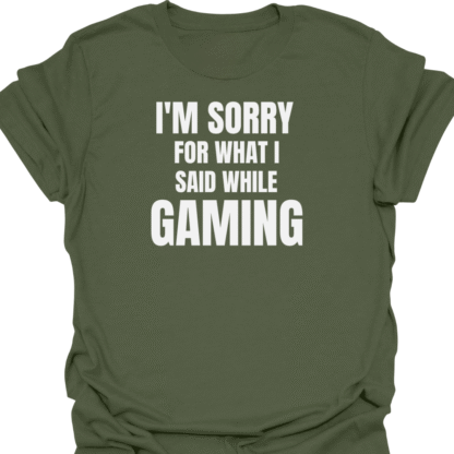 I'm Sorry For What I Said While Gaming T-shirt - Image 7