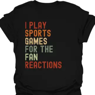 I Play Sports Games For The Fan Reactions Retro T-Shirt