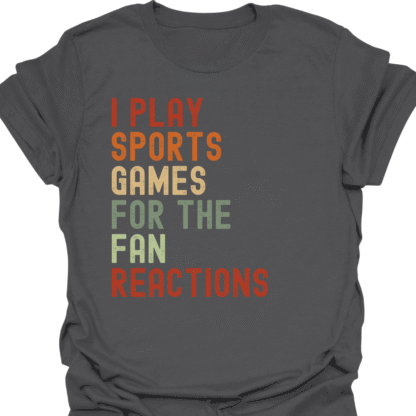 I Play Sports Games For The Fan Reactions Retro T-Shirt - Image 6
