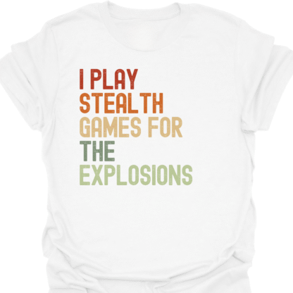 I Play Stealth Games For The Explosions Retro T-Shirt - Image 3