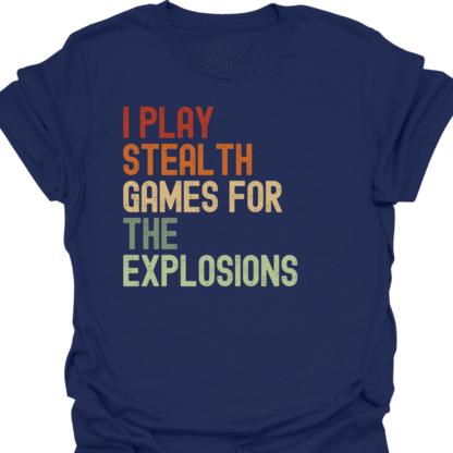 I Play Stealth Games For The Explosions Retro T-Shirt - Image 5
