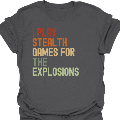 I Play Stealth Games For The Explosions Retro T-Shirt - Image 6