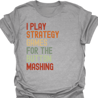 I Play Strategy Games For The Button Mashing Retro T-Shirt - Image 2