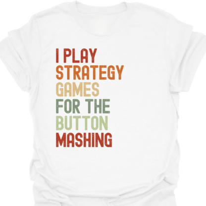 I Play Strategy Games For The Button Mashing Retro T-Shirt - Image 3