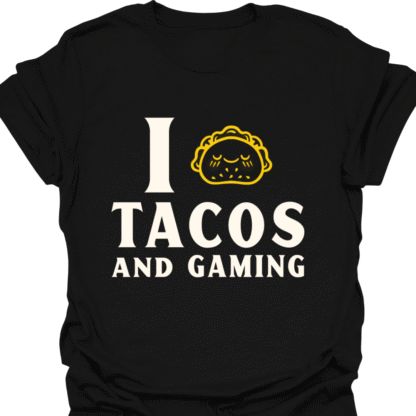 I (Taco) Tacos And Gaming T-shirt