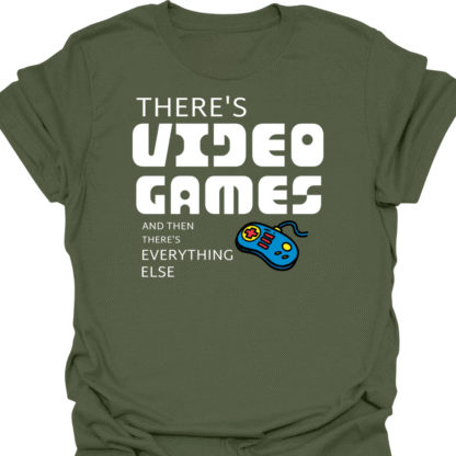 There's Video Games And Then There's Everything Else T-Shirt - Image 7