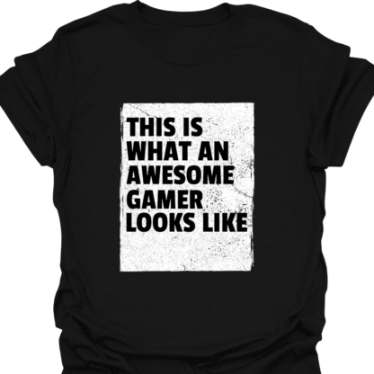 This Is What An Awesome Gamer Looks Like T-shirt