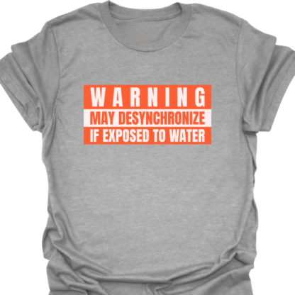 Warning May Desynchronize If Exposed To Water T-shirt - Image 2