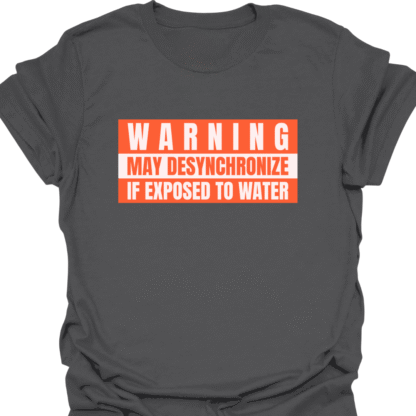 Warning May Desynchronize If Exposed To Water T-shirt - Image 6