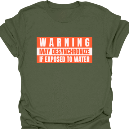 Warning May Desynchronize If Exposed To Water T-shirt - Image 7