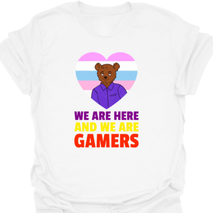 We Are Here And We Are Gamers T-Shirt - Image 3