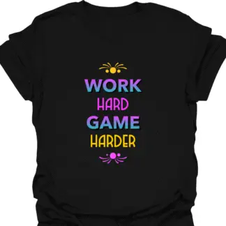 Work Hard Game Harder T-shirt