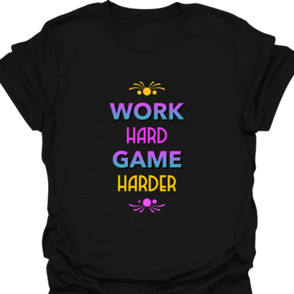 Work Hard Game Harder T-shirt