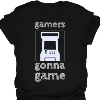 Gamers Gonna Game T-shirt