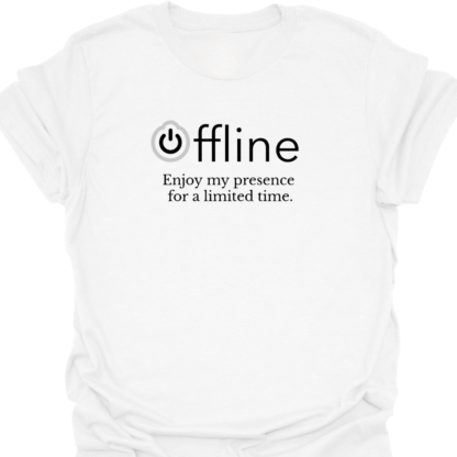 Offline Enjoy My Presence For A Limited Time T-shirt - Image 3