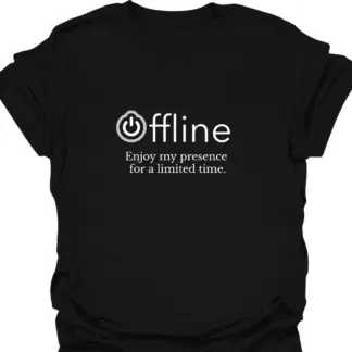 Offline Enjoy My Presence For A Limited Time T-shirt