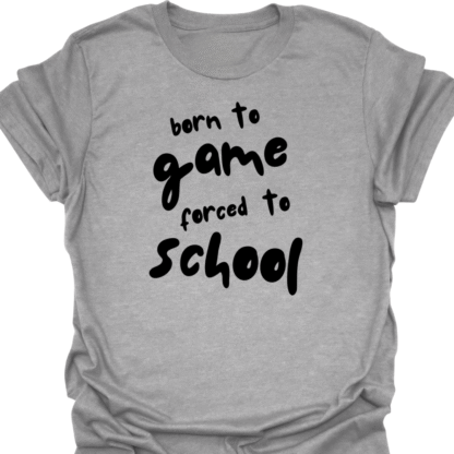 Born To Game, Forced To School T-Shirt - Image 7