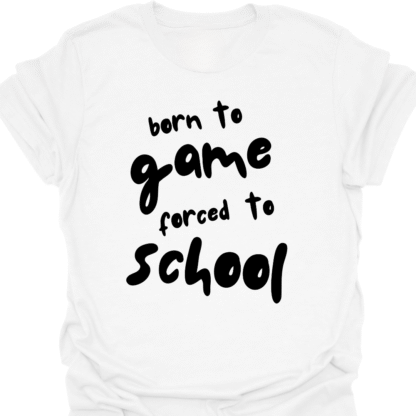 Born To Game, Forced To School T-Shirt - Image 3