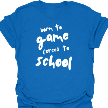 Born To Game, Forced To School T-Shirt - Image 9