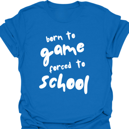 Born To Game, Forced To School T-Shirt - Image 4