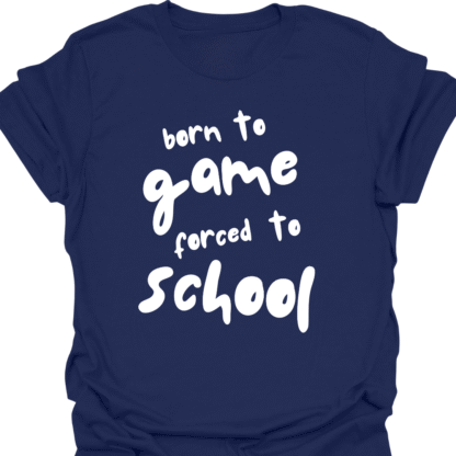 Born To Game, Forced To School T-Shirt - Image 5