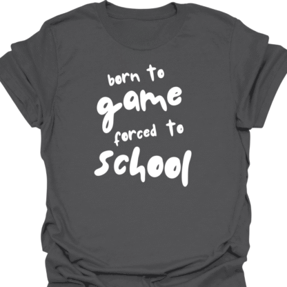 Born To Game, Forced To School T-Shirt - Image 11
