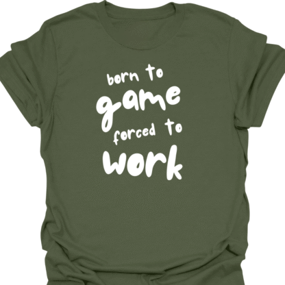 Born To Game, Forced To Work T-Shirt - Image 7