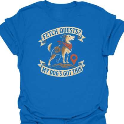Fetch Quests My Dog's Got This Brave Dog Bold T-shirt - Image 4