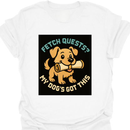 Fetch Quests My Dogs Got This Cute Dog T-Shirt - Image 3