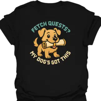 Fetch Quests My Dogs Got This Cute Dog T-Shirt