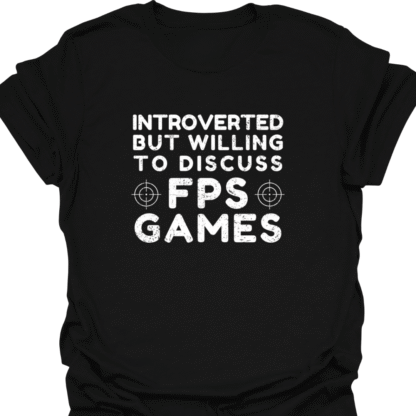 Introverted But Willing To Discuss FPS Games Grunge T-Shirt