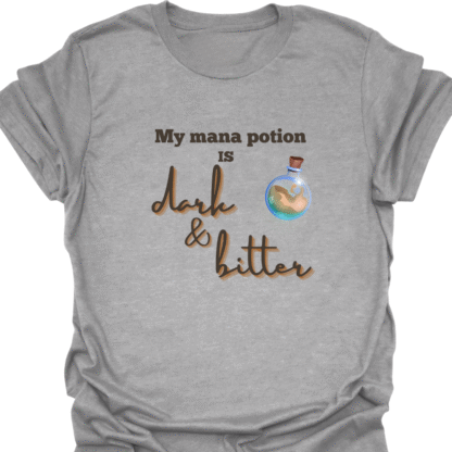 My Mana Potion Is Dark and Bitter T-shirt - Image 2