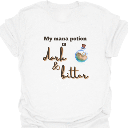 My Mana Potion Is Dark and Bitter T-shirt - Image 3