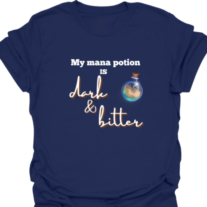 My Mana Potion Is Dark and Bitter T-shirt - Image 5