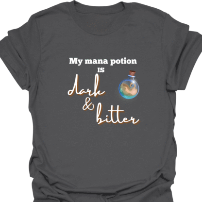 My Mana Potion Is Dark and Bitter T-shirt - Image 6