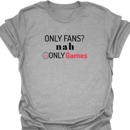 Only Fans? nah Only Games T-shirt - Image 2