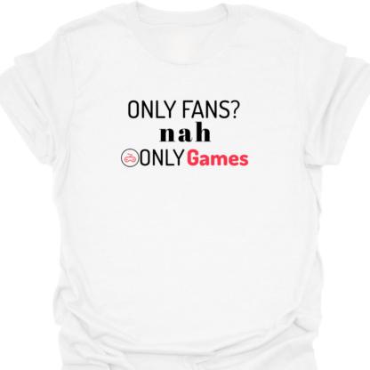 Only Fans? nah Only Games T-shirt - Image 3