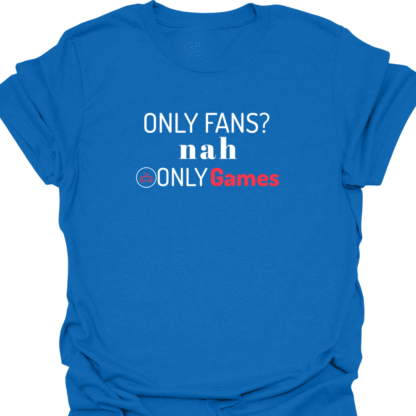 Only Fans? nah Only Games T-shirt - Image 4