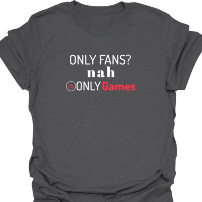 Only Fans? nah Only Games T-shirt - Image 6