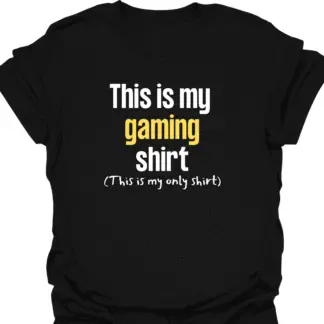 This Is My Gaming Shirt (This Is My Only Shirt) T-Shirt