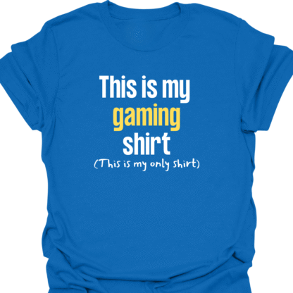 This Is My Gaming Shirt (This Is My Only Shirt) T-Shirt - Image 4