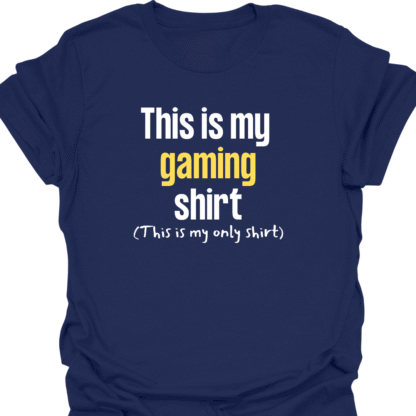 This Is My Gaming Shirt (This Is My Only Shirt) T-Shirt - Image 5