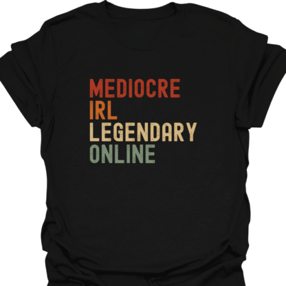 Mediocre IRL Legendary Online Retro T-Shirt